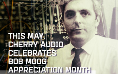 Cherry Audio celebrates May as ‘Bob Moog Appreciation Month,’ donates portion of sales to Bob Moog Foundation