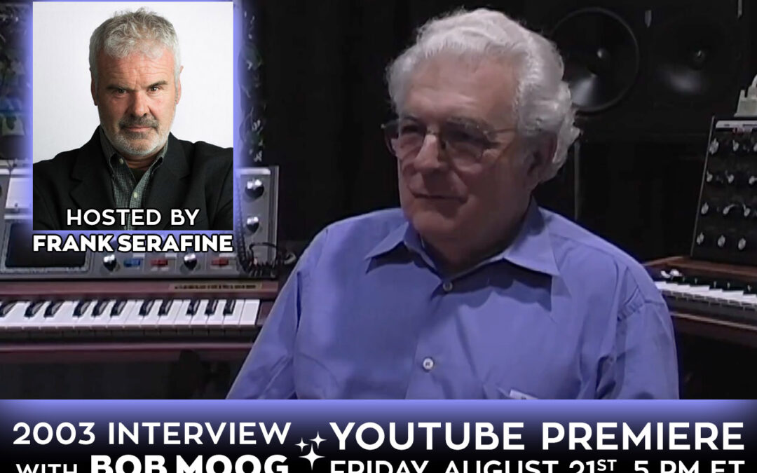Announcing Upcoming YouTube Premiere: Never-Before-Seen 2003 NAMM Interview with Bob Moog and Frank Serafine